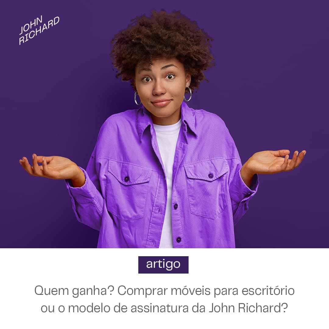 Quem ganha? Comprar os móveis para escritório ou o modelo de assinatura da John Richard? Quem ganha? Comprar os móveis para escritório ou o modelo de assinatura da John Richard?