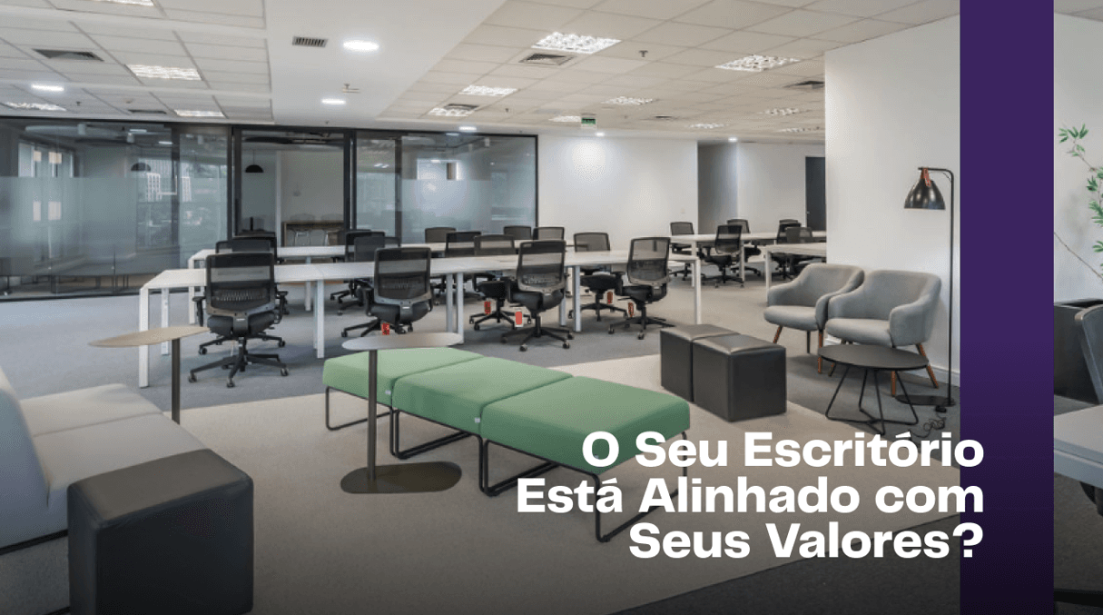 O Seu Escritório Está Alinhado com Seus Valores? O Seu Escritório Está Alinhado com Seus Valores?